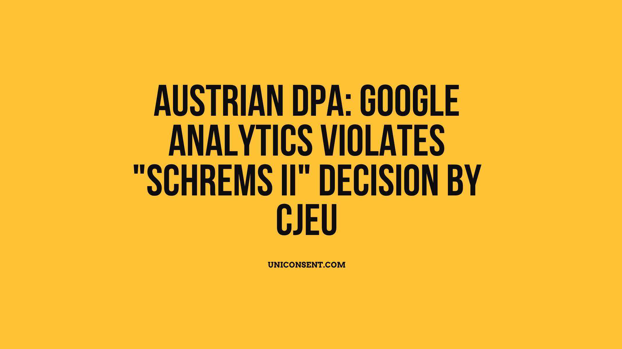 Austrian DPA: Google Analytics without Consent violates Schrems II decision by CJEU