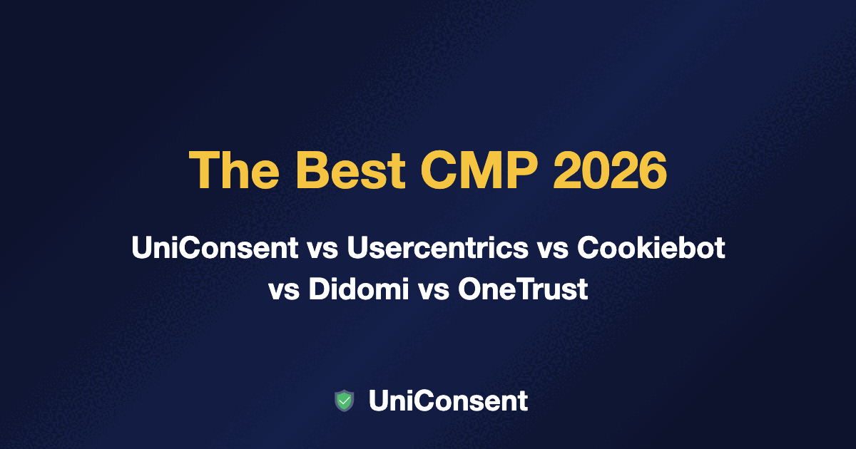 The Best Consent Management Platform 2026: UniConsent vs Usercentrics vs Cookiebot vs Didomi vs OneTrust