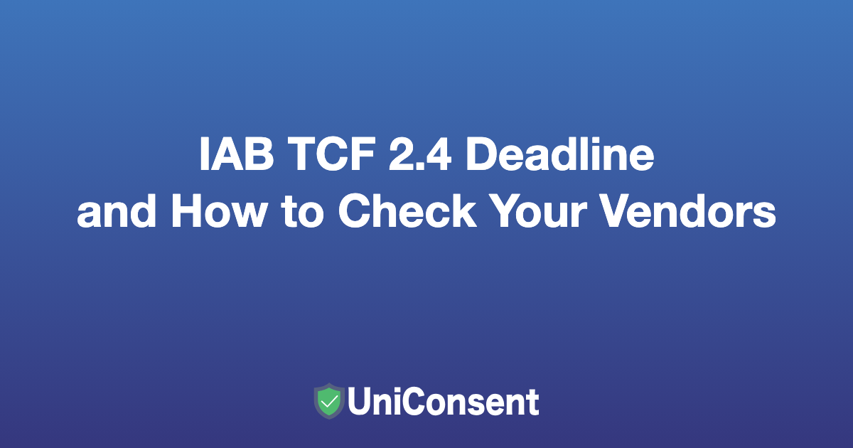 IAB TCF 2.4 截止日期及如何检查您的供应商
