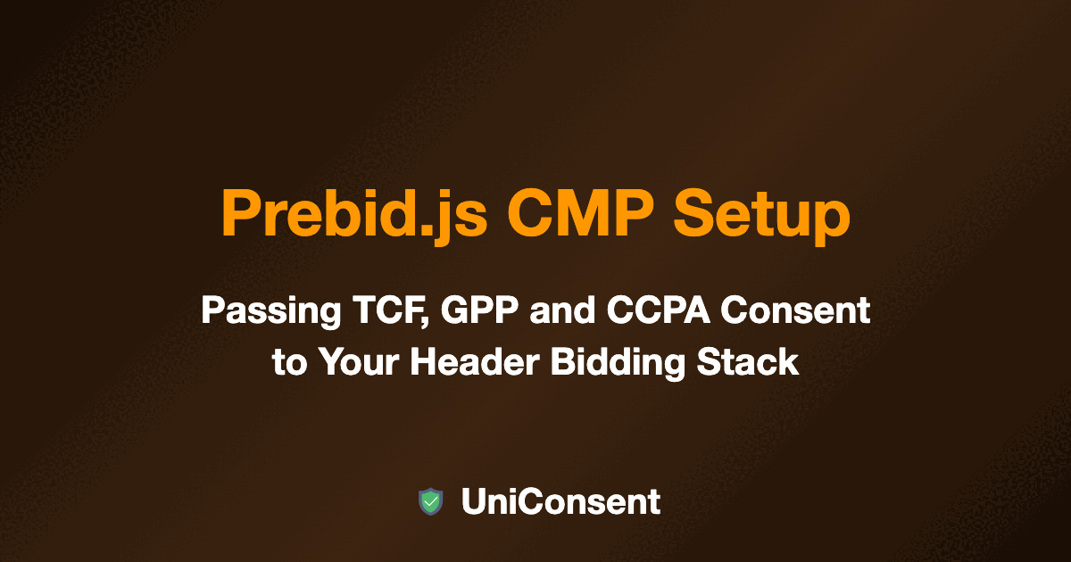 Prebid.js CMP Setup: Passing TCF, GPP, and CCPA Consent to Your Header Bidding Stack