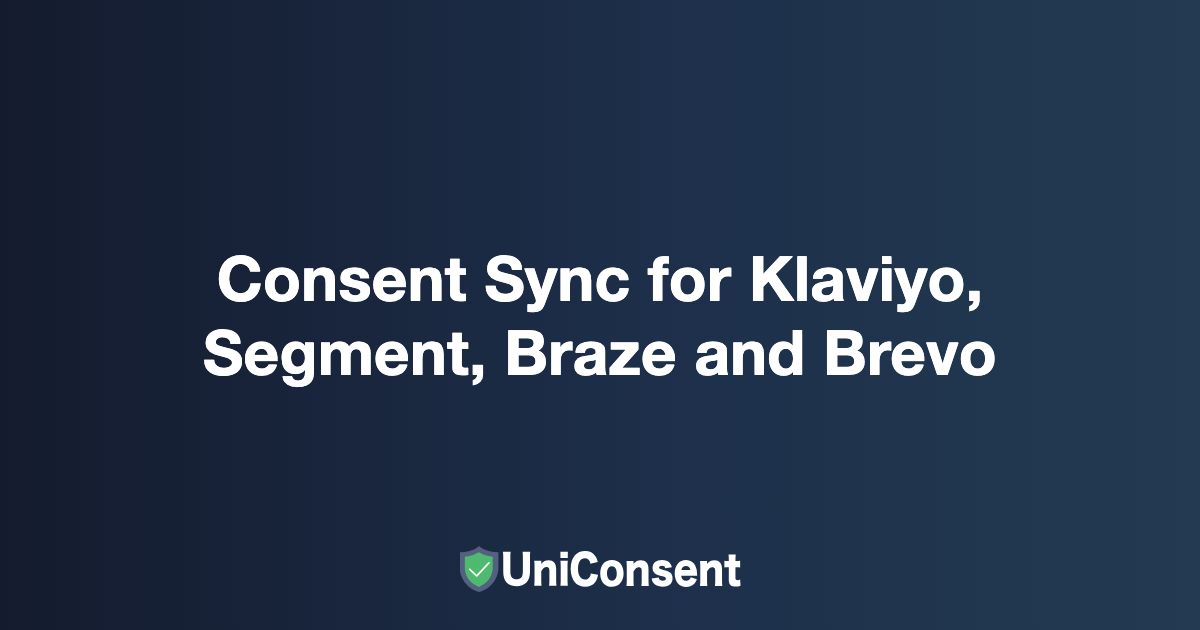 Consent Sync for Klaviyo, Segment, Braze and Brevo: Keep Email Tracking Consent in Step With Your CMP