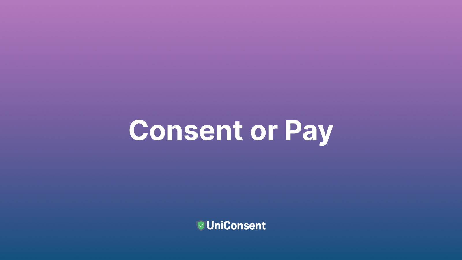 Consent or Pay