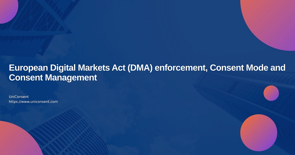 European Digital Markets Act (DMA) enforcement, Consent Mode and Consent Management