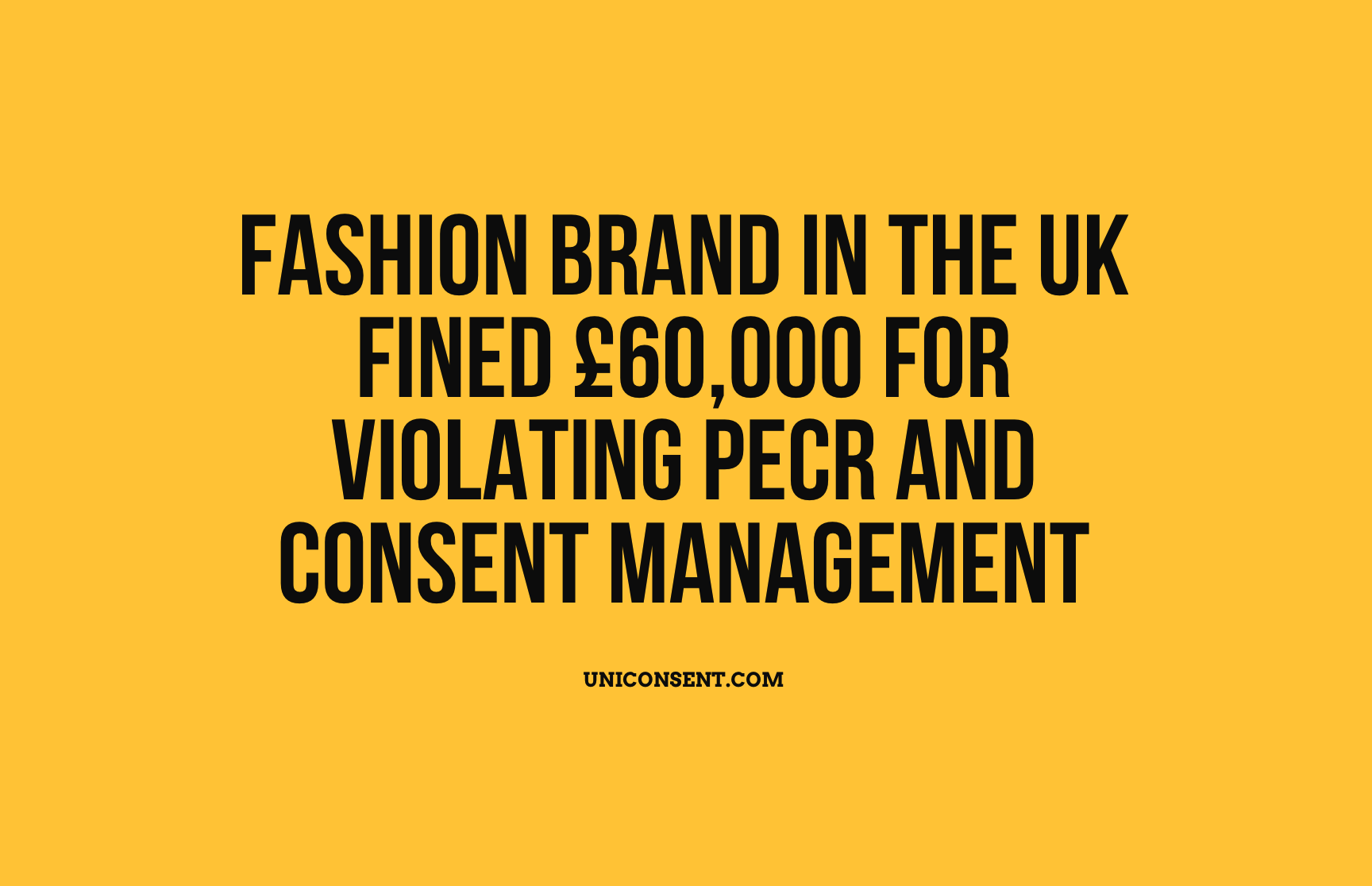 Fashion brand in the UK fined £60,000 for violating PECR and Consent Management