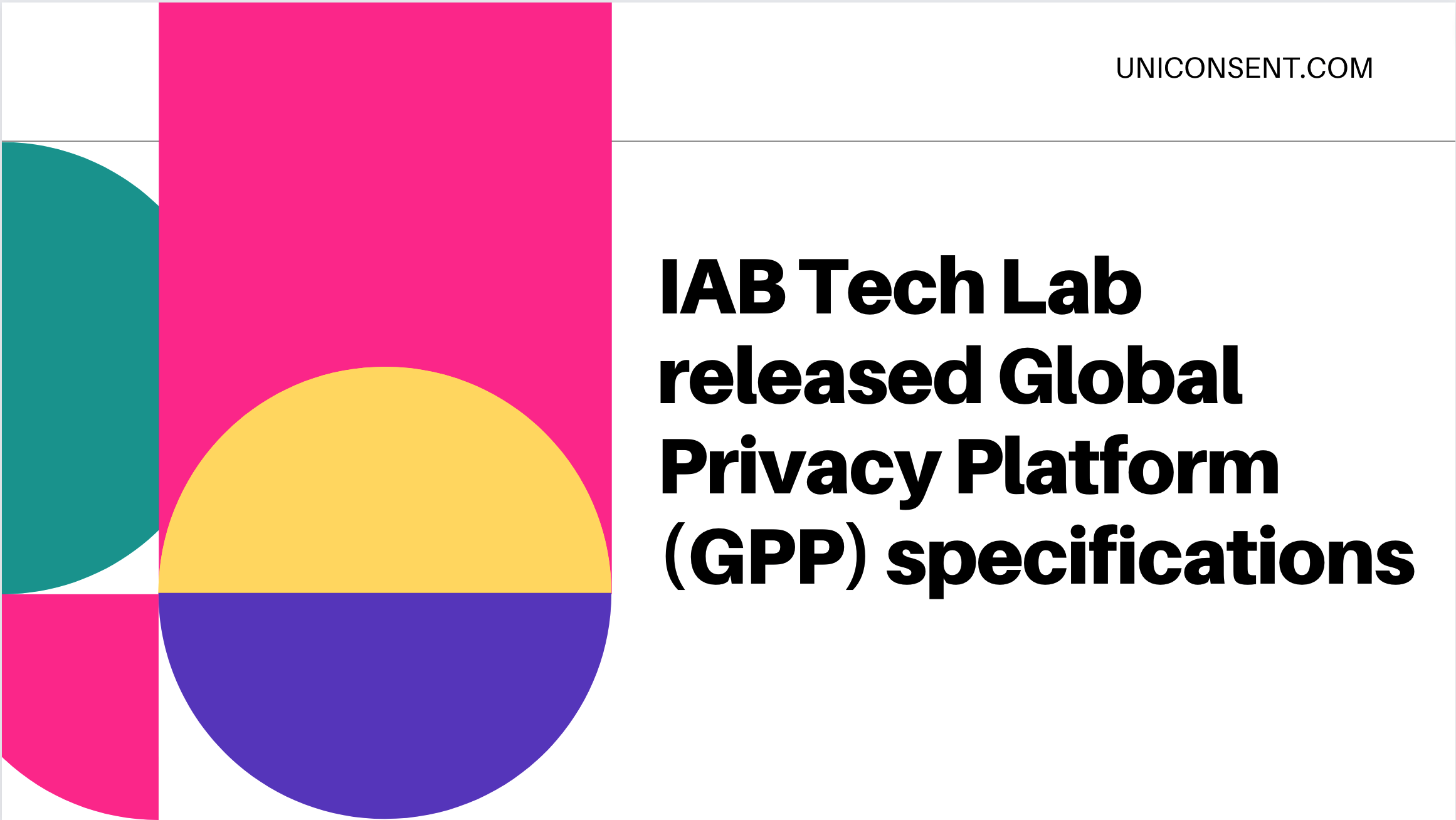 全球隐私平台（GPP）于2022年6月1日由IAB Tech Lab推出。