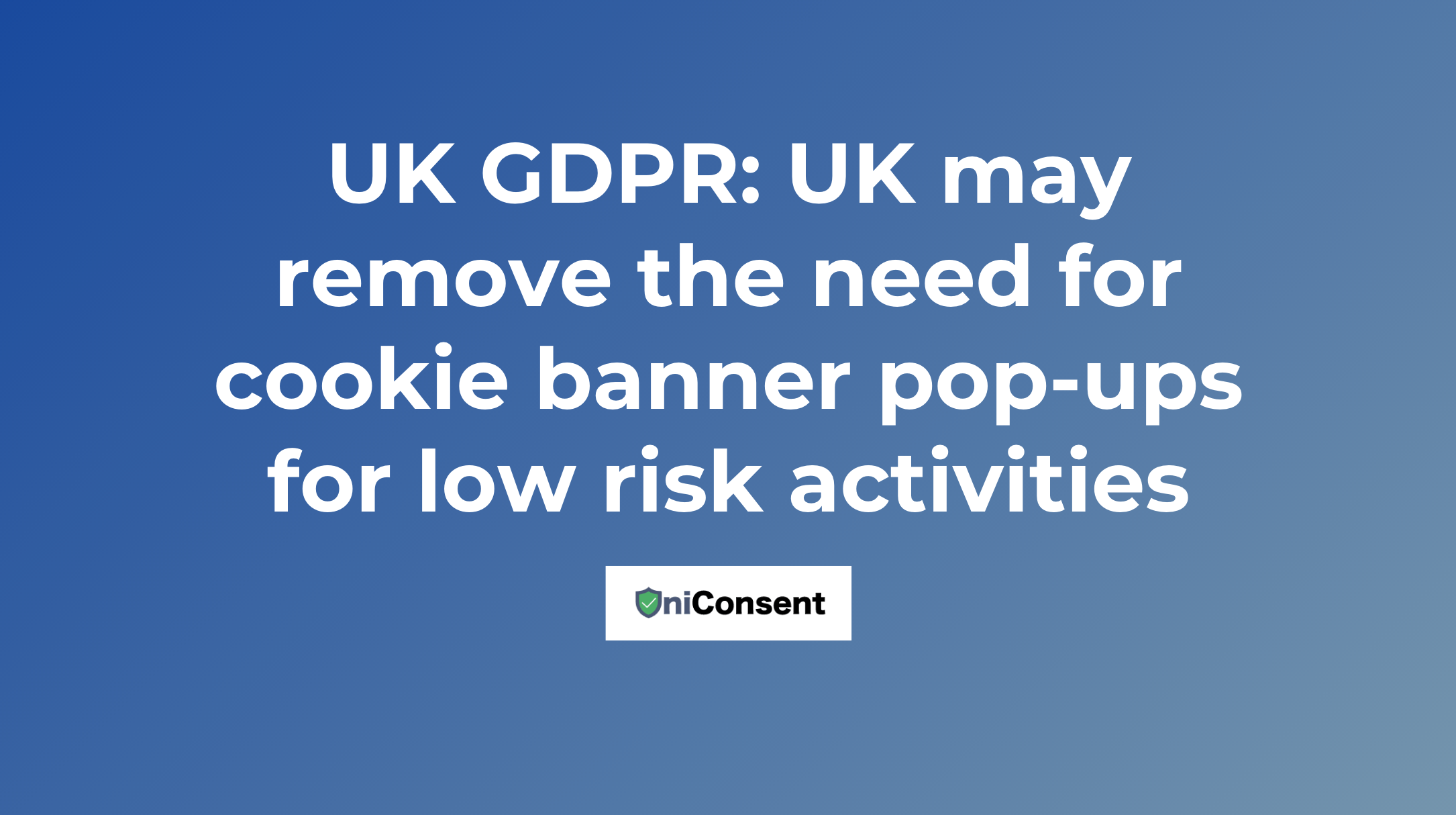 英国GDPR：英国可能会取消低风险活动的cookie横幅弹窗需求