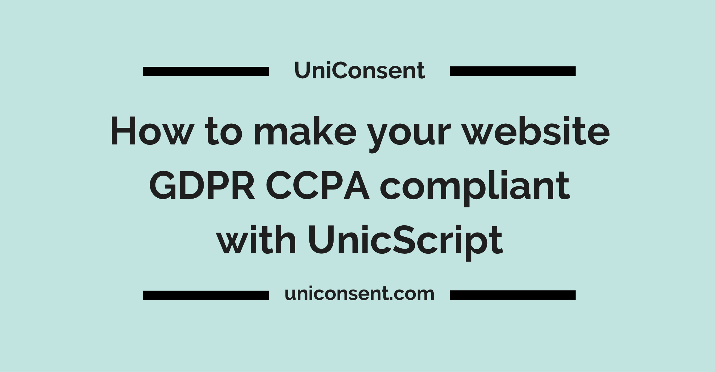 How to make your website GDPR CCPA compliant with UnicScript