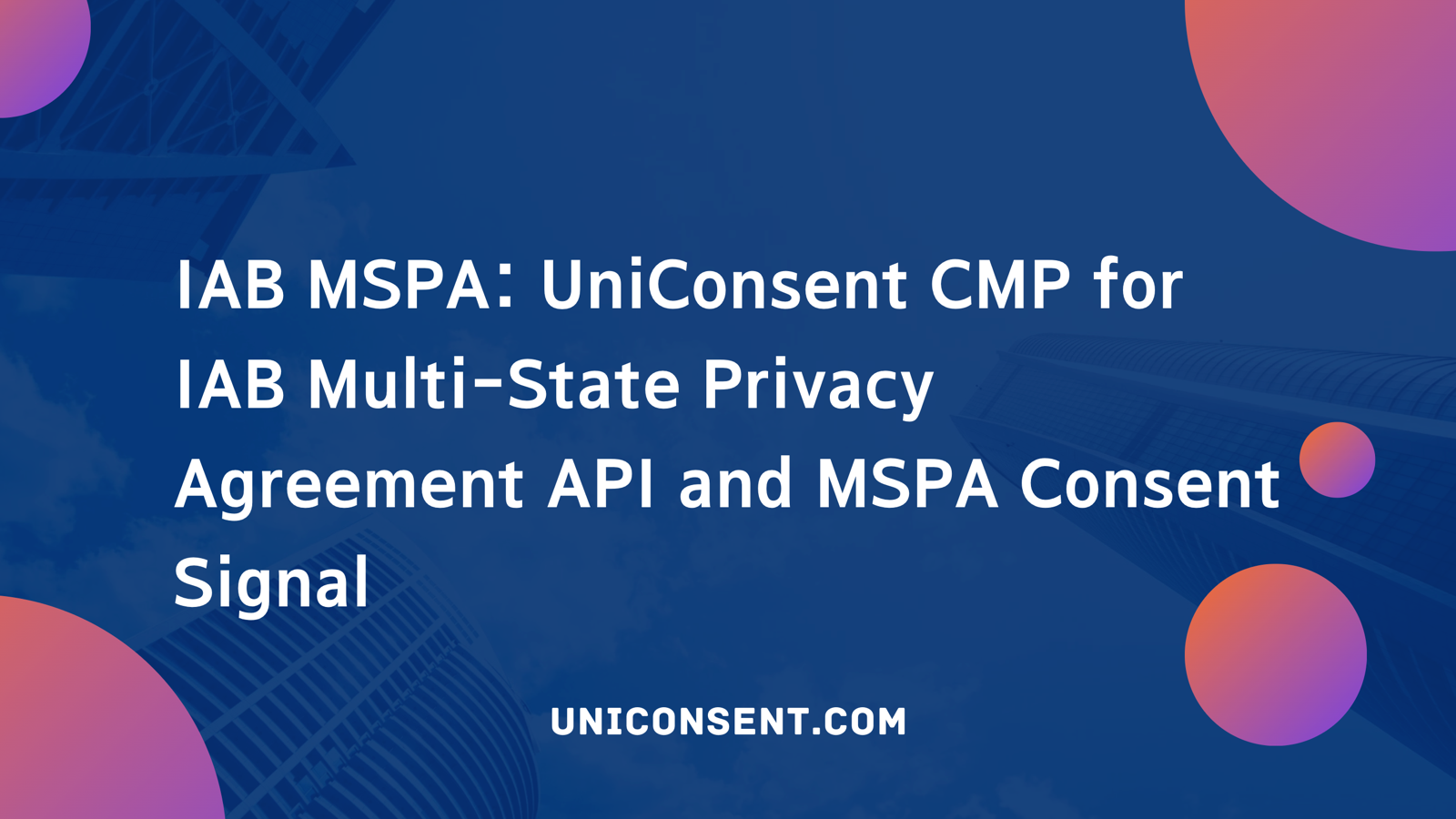 IAB MSPA : Support de l'API de l'Accord de Confidentialité Multi-États de l'IAB dans UniConsent CMP